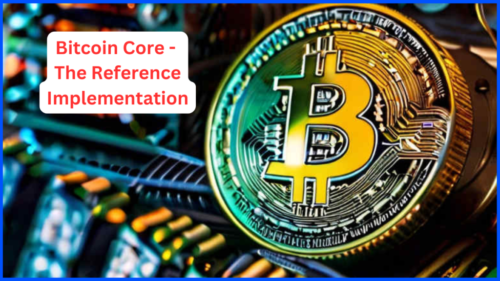 What is the Reference Implementation of Bitcoin Core