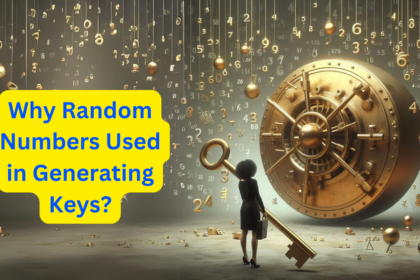 Why Random Numbers Used in Generating Keys